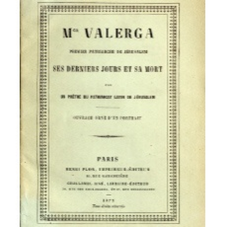Valerga - Mgr. Valerga, ses derniers jours et sa mort, par un prêtre du Patriarcat Latin 1873 [Fr]