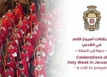Celebrations of Holy Week in Jerusalem and at the Holy Sepulcher – a call to prayer
